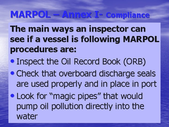 MARPOL – Annex I- Compliance The main ways an inspector can see if a