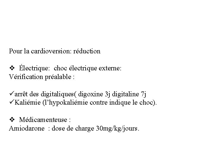 Pour la cardioversion: réduction v Électrique: choc électrique externe: Vérification préalable : üarrêt des