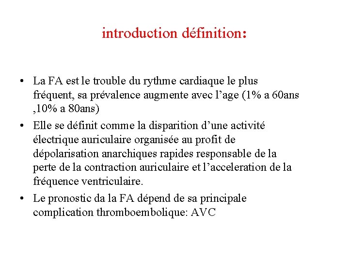 introduction définition: • La FA est le trouble du rythme cardiaque le plus fréquent,