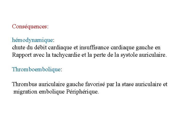 Conséquences: hémodynamique: chute du débit cardiaque et insuffisance cardiaque gauche en Rapport avec la