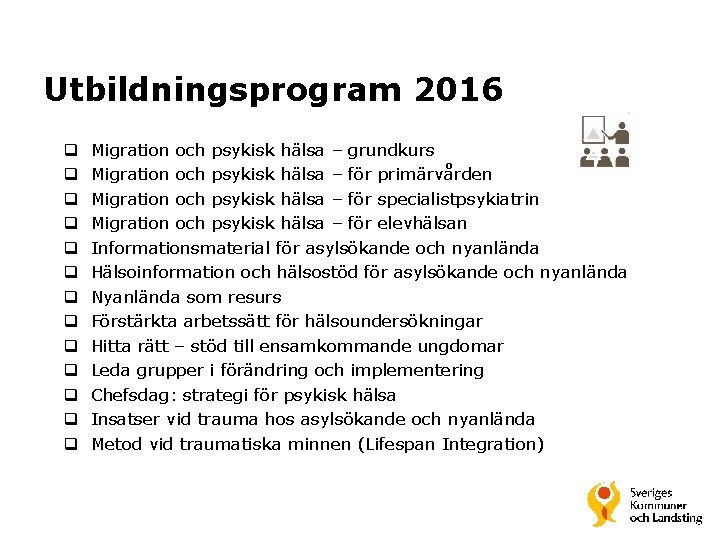 Utbildningsprogram 2016 q q q q Migration och psykisk hälsa – grundkurs Migration och