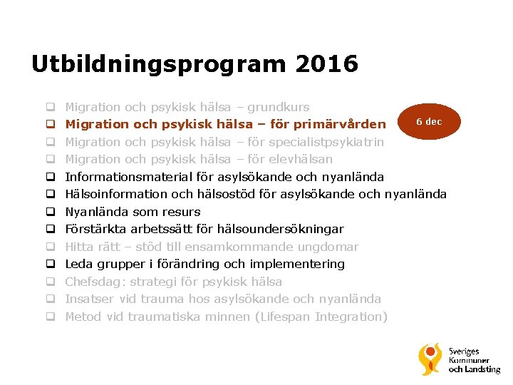 Utbildningsprogram 2016 q q q q Migration och psykisk hälsa – grundkurs 6 dec