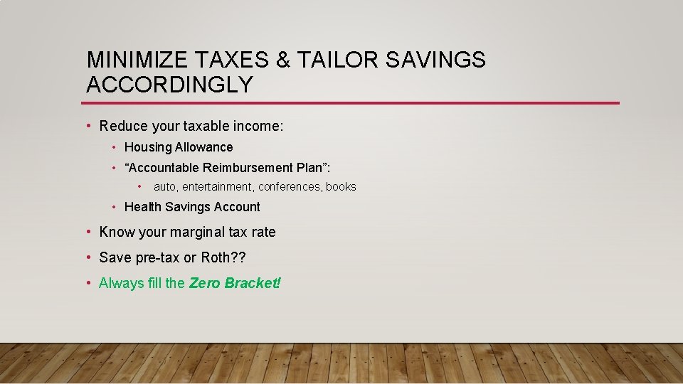 MINIMIZE TAXES & TAILOR SAVINGS ACCORDINGLY • Reduce your taxable income: • Housing Allowance