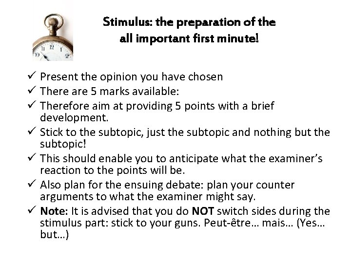 Stimulus: the preparation of the all important first minute! ü Present the opinion you