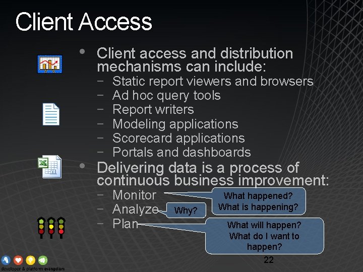 Client Access • • Client access and distribution mechanisms can include: − − −