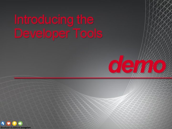 Introducing the Developer Tools demo 