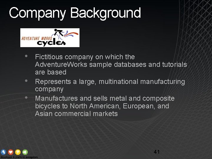 Company Background • • • Fictitious company on which the Adventure. Works sample databases