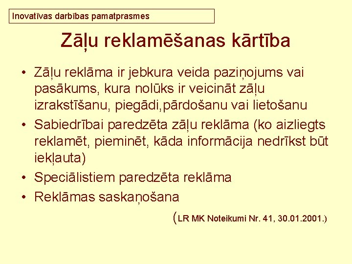 Inovatīvas darbības pamatprasmes Zāļu reklamēšanas kārtība • Zāļu reklāma ir jebkura veida paziņojums vai