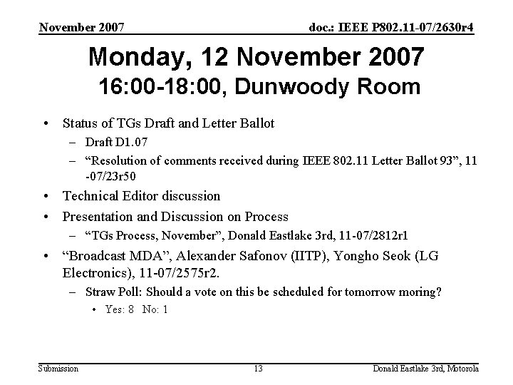 November 2007 doc. : IEEE P 802. 11 -07/2630 r 4 Monday, 12 November