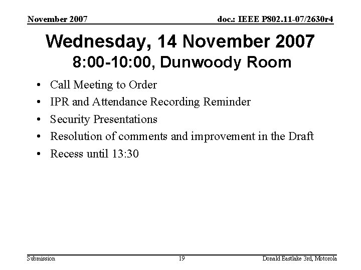 November 2007 doc. : IEEE P 802. 11 -07/2630 r 4 Wednesday, 14 November