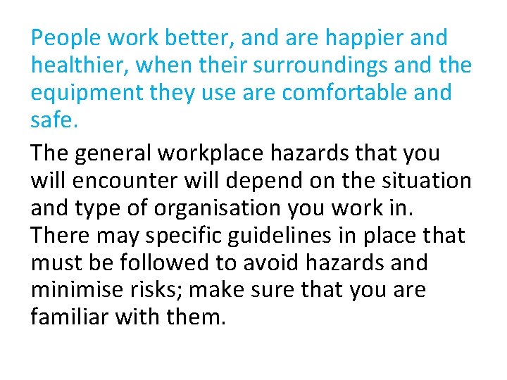 People work better, and are happier and healthier, when their surroundings and the equipment