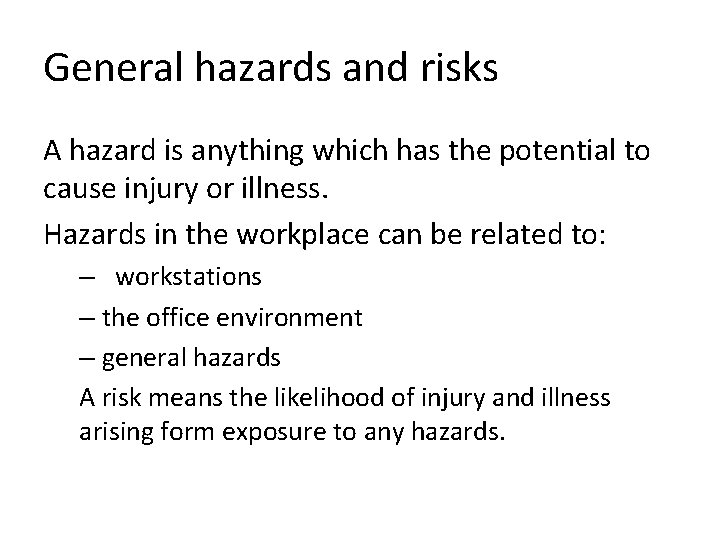 General hazards and risks A hazard is anything which has the potential to cause