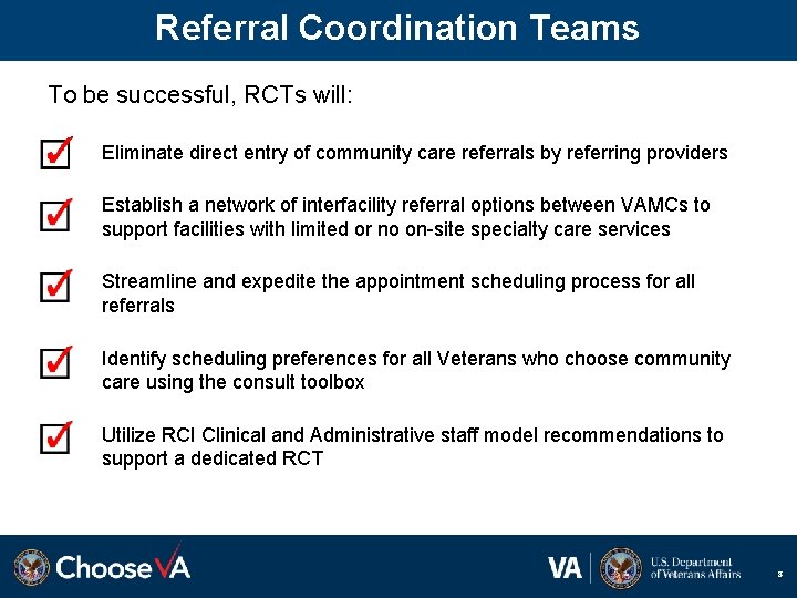 Referral Coordination Teams To be successful, RCTs will: Eliminate direct entry of community care