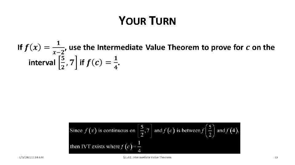 YOUR TURN 1/5/2022 2: 59 AM § 1. 4 B: Intermediate Value Theorem 13