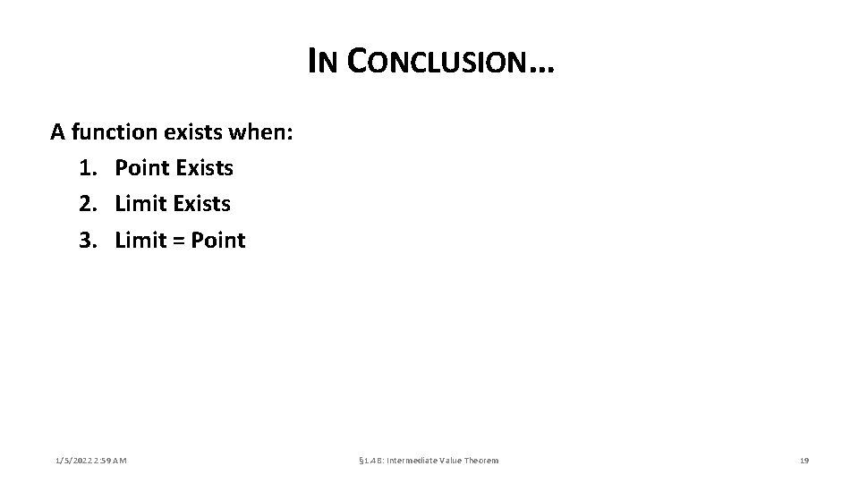 IN CONCLUSION… A function exists when: 1. Point Exists 2. Limit Exists 3. Limit
