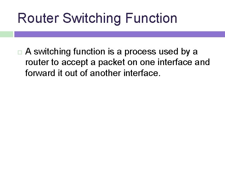 Router Switching Function A switching function is a process used by a router to