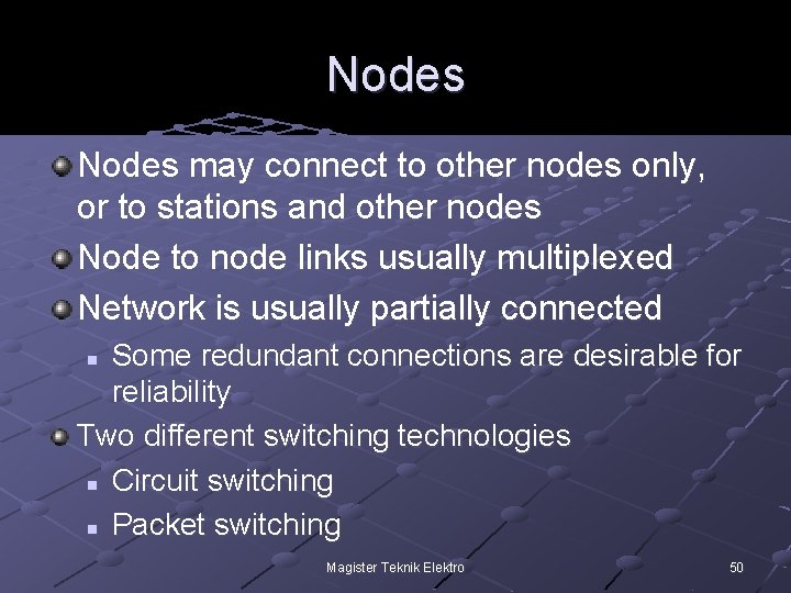 Nodes may connect to other nodes only, or to stations and other nodes Node Nodes may connect to other nodes only, or to stations and other nodes Node