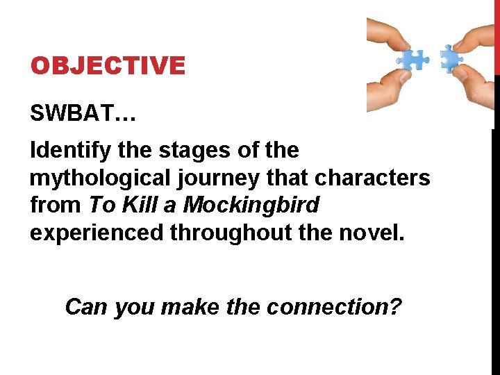 OBJECTIVE SWBAT… Identify the stages of the mythological journey that characters from To Kill