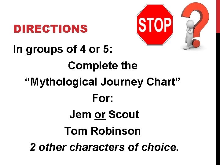 DIRECTIONS In groups of 4 or 5: Complete the “Mythological Journey Chart” For: Jem