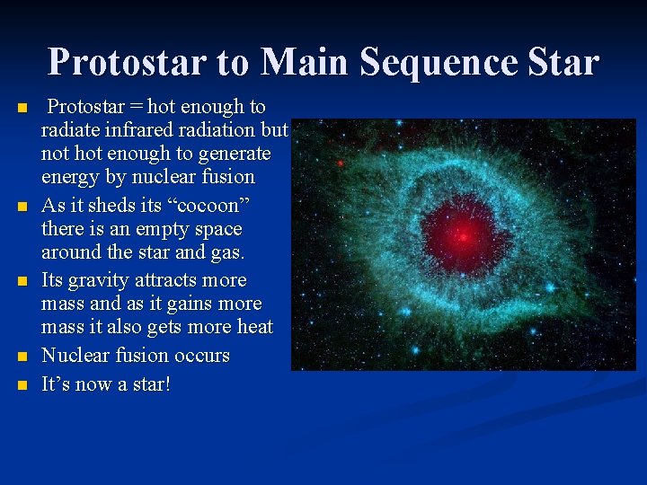 Protostar to Main Sequence Star n n n Protostar = hot enough to radiate