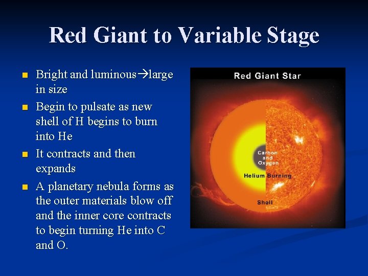 Red Giant to Variable Stage n n Bright and luminous large in size Begin
