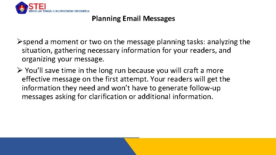 Planning Email Messages Øspend a moment or two on the message planning tasks: analyzing