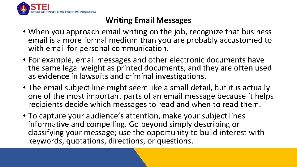 Writing Email Messages • When you approach email writing on the job, recognize that