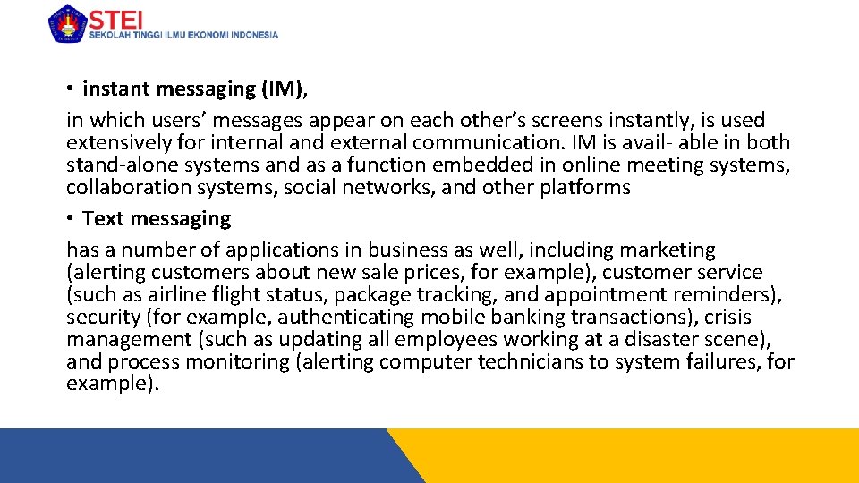  • instant messaging (IM), in which users’ messages appear on each other’s screens