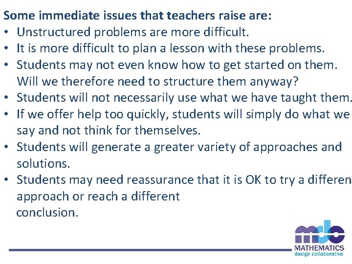 Some immediate issues that teachers raise are: • Unstructured problems are more difficult. •