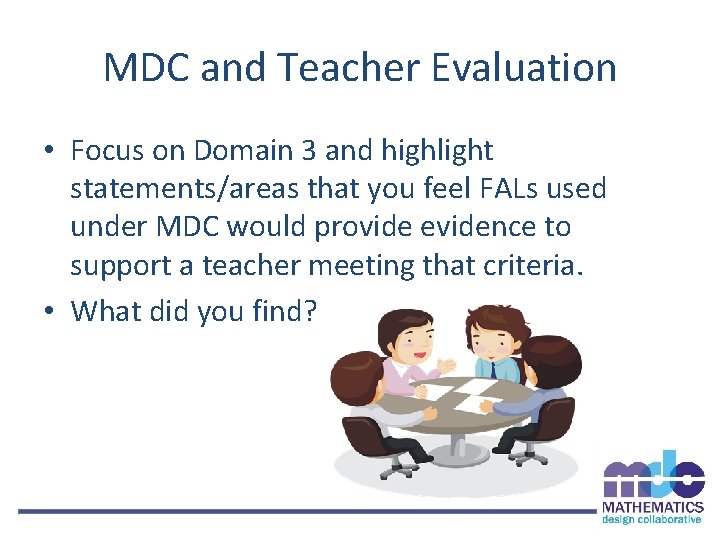 MDC and Teacher Evaluation • Focus on Domain 3 and highlight statements/areas that you