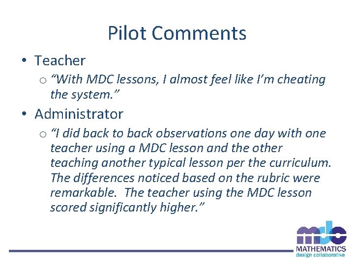 Pilot Comments • Teacher o “With MDC lessons, I almost feel like I’m cheating