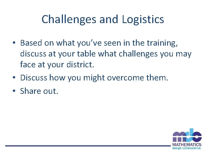 Challenges and Logistics • Based on what you’ve seen in the training, discuss at