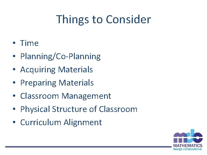 Things to Consider • • Time Planning/Co-Planning Acquiring Materials Preparing Materials Classroom Management Physical