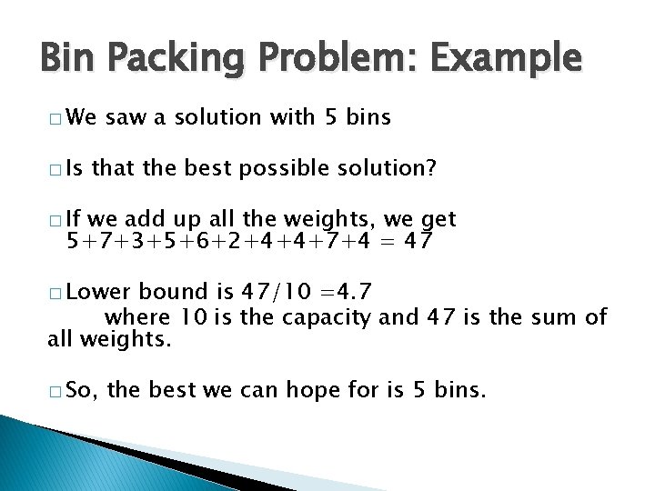 Bin Packing Problem: Example � We � Is saw a solution with 5 bins