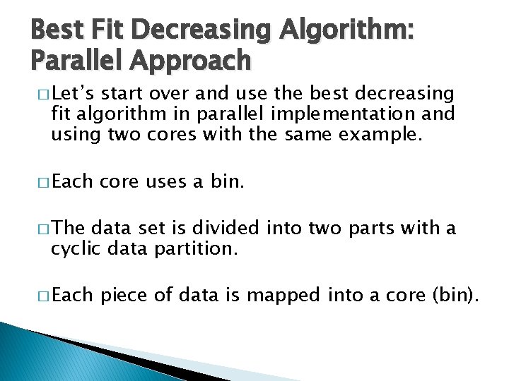 Best Fit Decreasing Algorithm: Parallel Approach � Let’s start over and use the best