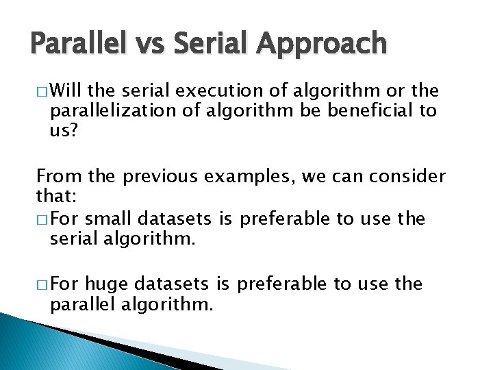 Parallel vs Serial Approach � Will the serial execution of algorithm or the parallelization