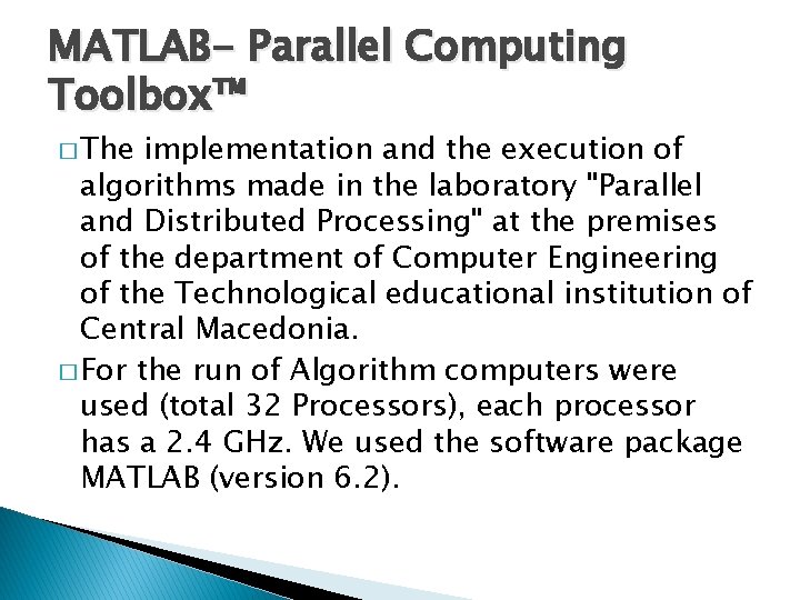 MATLAB- Parallel Computing Toolbox™ � The implementation and the execution of algorithms made in
