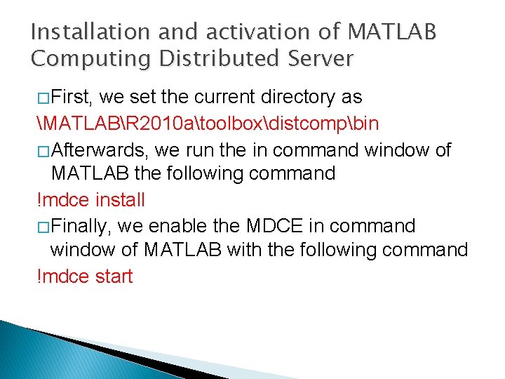 Installation and activation of MATLAB Computing Distributed Server � First, we set the current