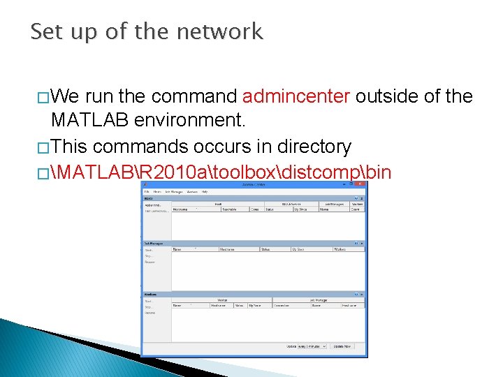 Set up of the network � We run the command admincenter outside of the