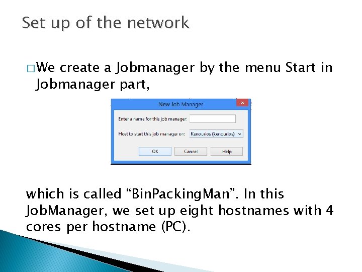 Set up of the network � We create a Jobmanager by the menu Start