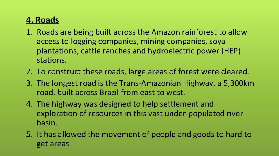 4. Roads 1. Roads are being built across the Amazon rainforest to allow 2.