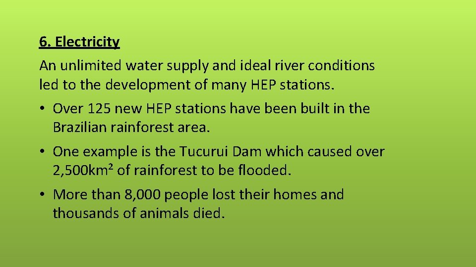 6. Electricity An unlimited water supply and ideal river conditions led to the development
