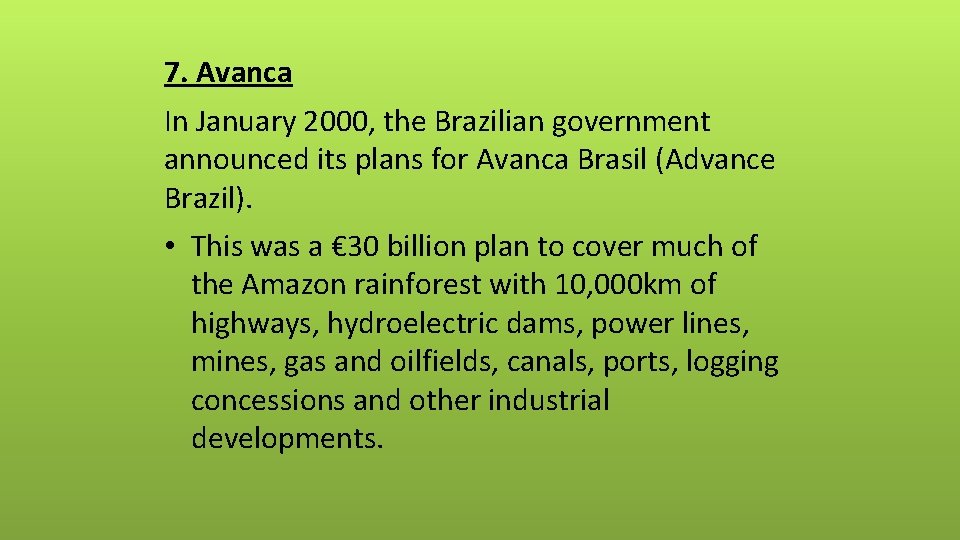 7. Avanca In January 2000, the Brazilian government announced its plans for Avanca Brasil
