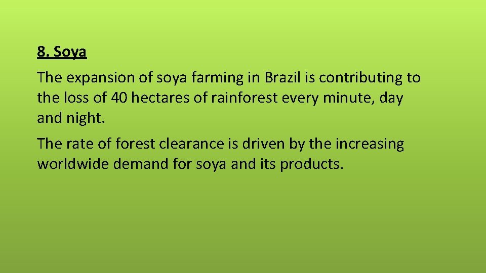 8. Soya The expansion of soya farming in Brazil is contributing to the loss