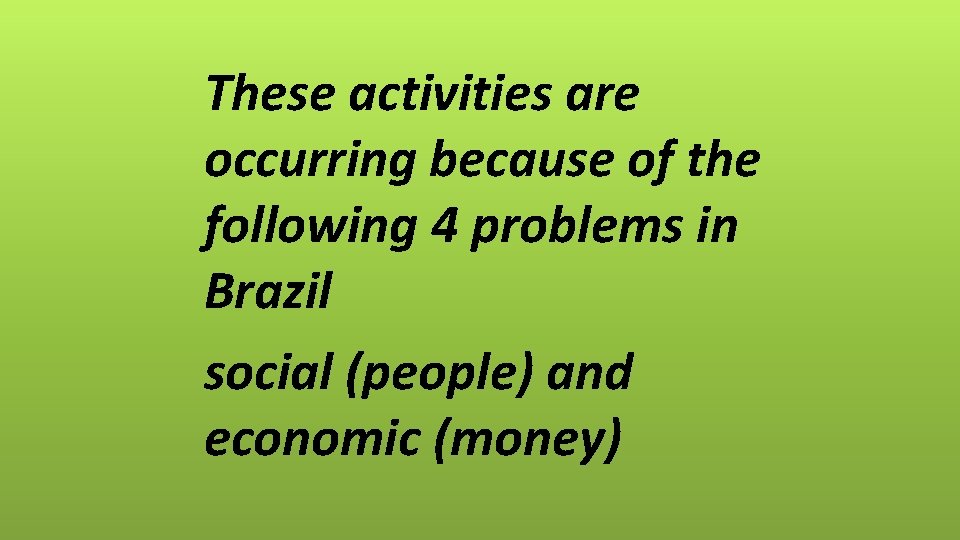 These activities are occurring because of the following 4 problems in Brazil social (people)