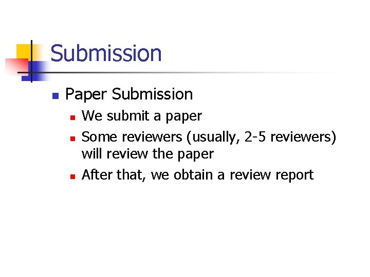 Submission n Paper Submission n We submit a paper Some reviewers (usually, 2 -5