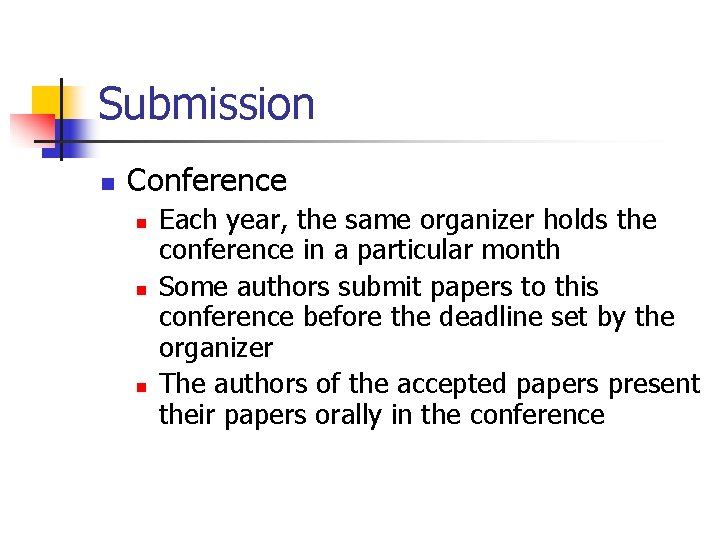 Submission n Conference n n n Each year, the same organizer holds the conference