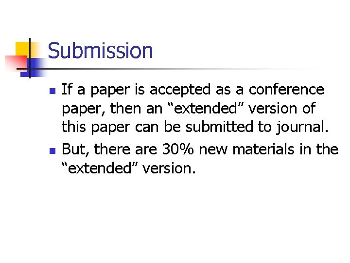 Submission n n If a paper is accepted as a conference paper, then an