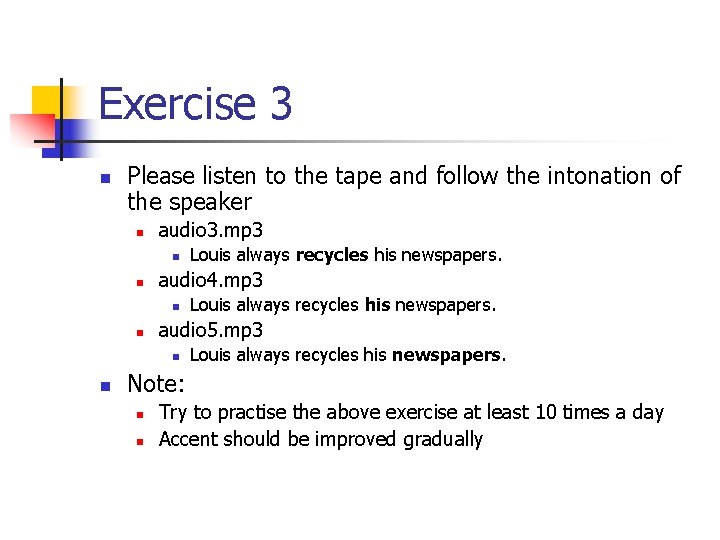 Exercise 3 n Please listen to the tape and follow the intonation of the