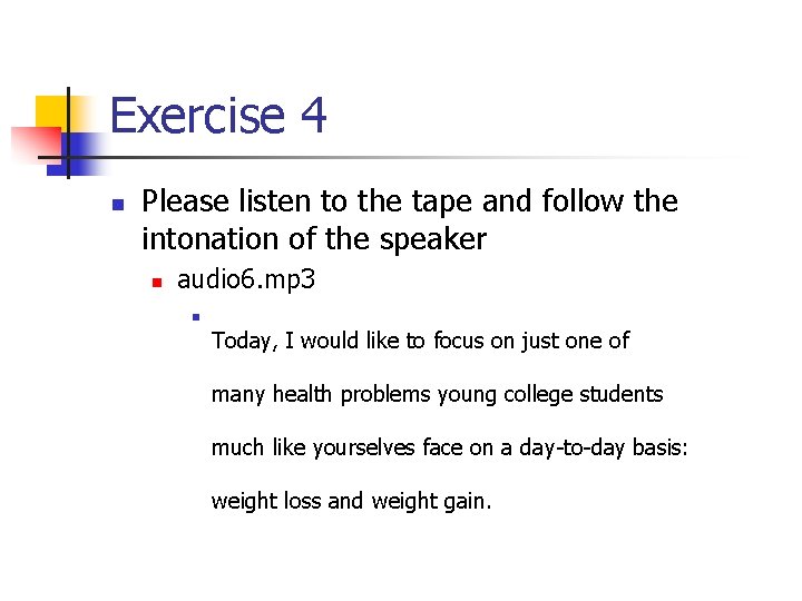 Exercise 4 n Please listen to the tape and follow the intonation of the